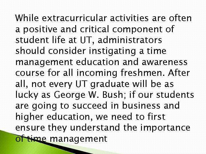 While extracurricular activities are often a positive and critical component of student life at