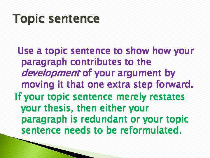 Topic sentence Use a topic sentence to show your paragraph contributes to the development