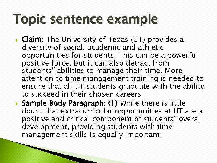Topic sentence example Claim: The University of Texas (UT) provides a diversity of social,