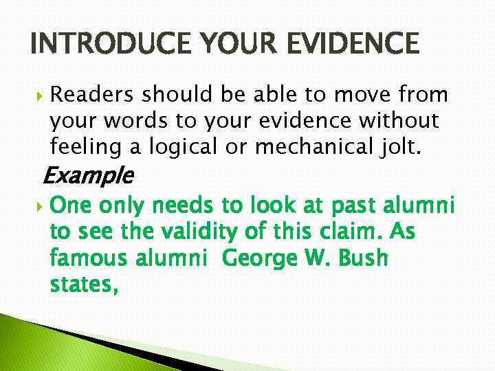 INTRODUCE YOUR EVIDENCE Readers should be able to move from your words to your