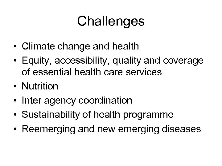 Challenges • Climate change and health • Equity, accessibility, quality and coverage of essential