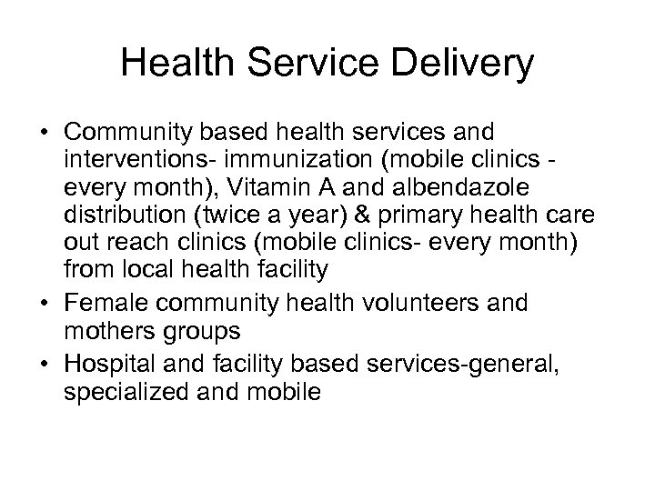 Health Service Delivery • Community based health services and interventions- immunization (mobile clinics every