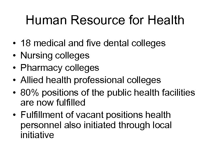 Human Resource for Health • • • 18 medical and five dental colleges Nursing