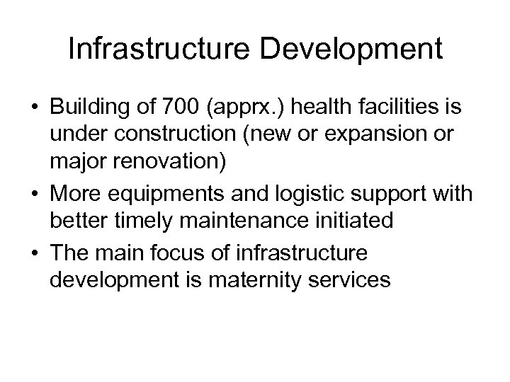 Infrastructure Development • Building of 700 (apprx. ) health facilities is under construction (new