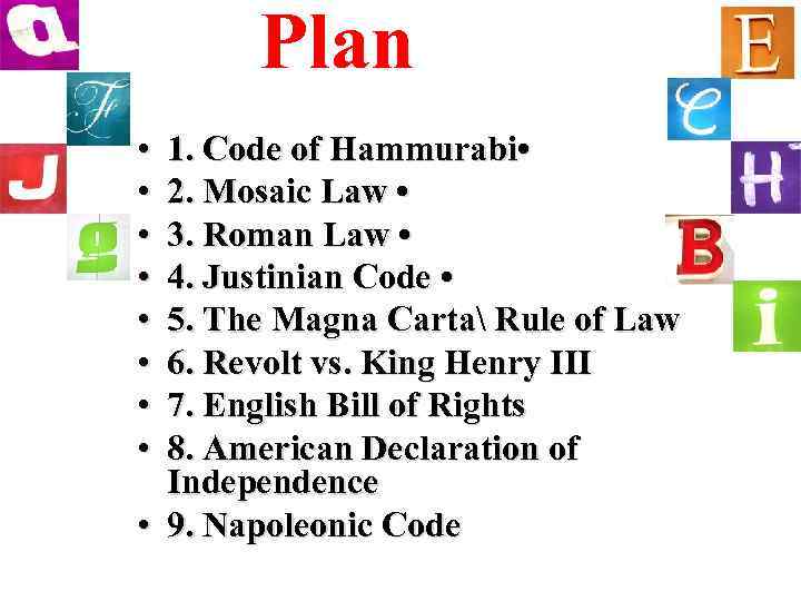 Plan • • 1. Code of Hammurabi • 2. Mosaic Law • 3. Roman