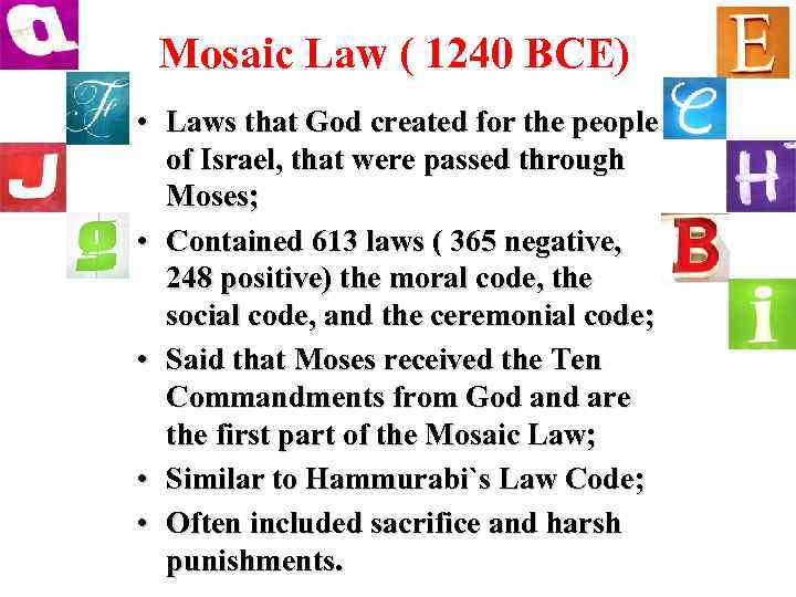 Mosaic Law ( 1240 BCE) • Laws that God created for the people of