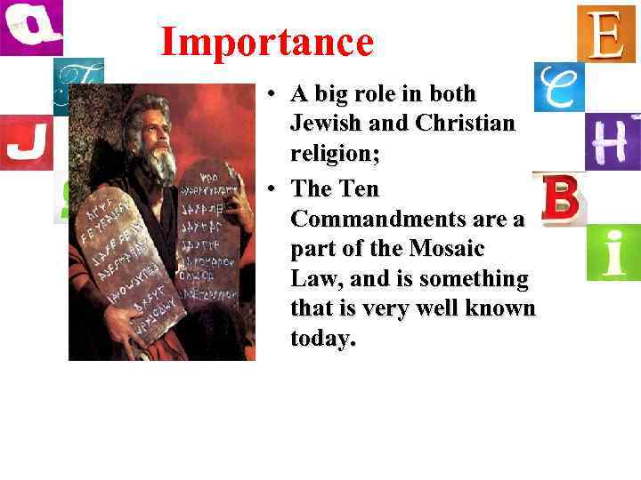 Importance • A big role in both Jewish and Christian religion; • The Ten