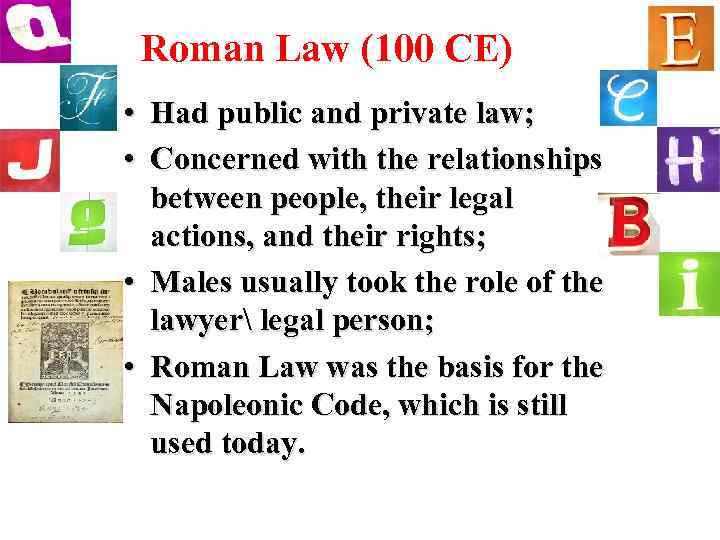 Roman Law (100 CE) • Had public and private law; • Concerned with the