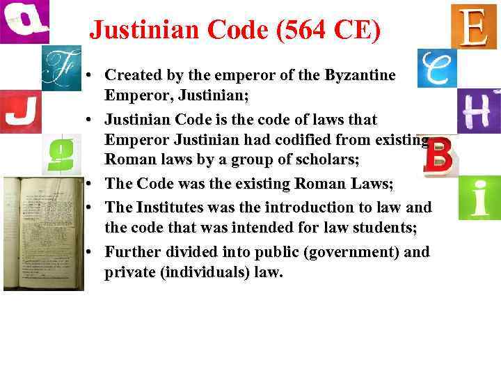 Justinian Code (564 CE) • Created by the emperor of the Byzantine Emperor, Justinian;