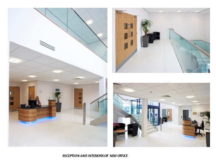 RECEPTION AND INTERIORS OF NEW OFFICE 