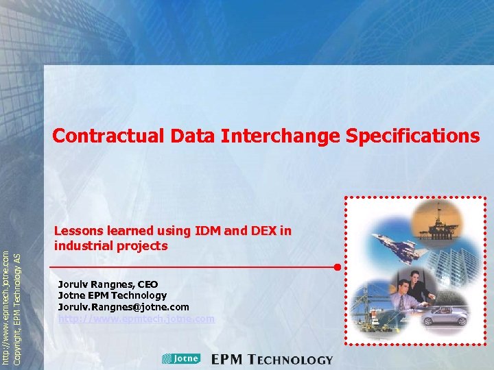 http: //www. epmtech. jotne. com Copyright, EPM Technology AS Contractual Data Interchange Specifications Lessons
