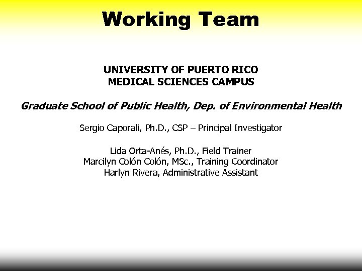 Working Team UNIVERSITY OF PUERTO RICO MEDICAL SCIENCES CAMPUS Graduate School of Public Health,