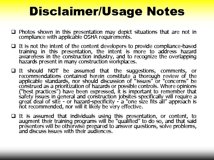 Disclaimer/Usage Notes q Photos shown in this presentation may depict situations that are not