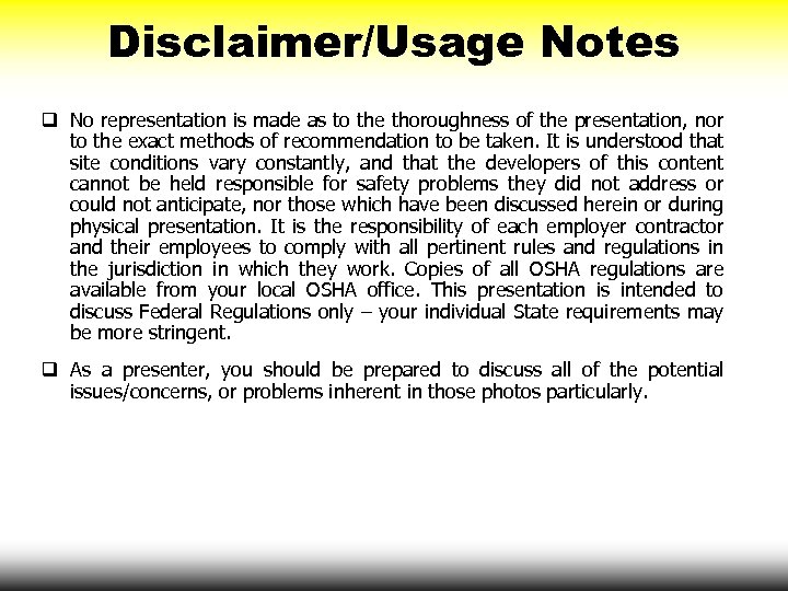 Disclaimer/Usage Notes q No representation is made as to the thoroughness of the presentation,