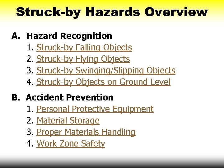 Struck-by Hazards Overview A. Hazard Recognition 1. Struck-by Falling Objects 2. Struck-by Flying Objects