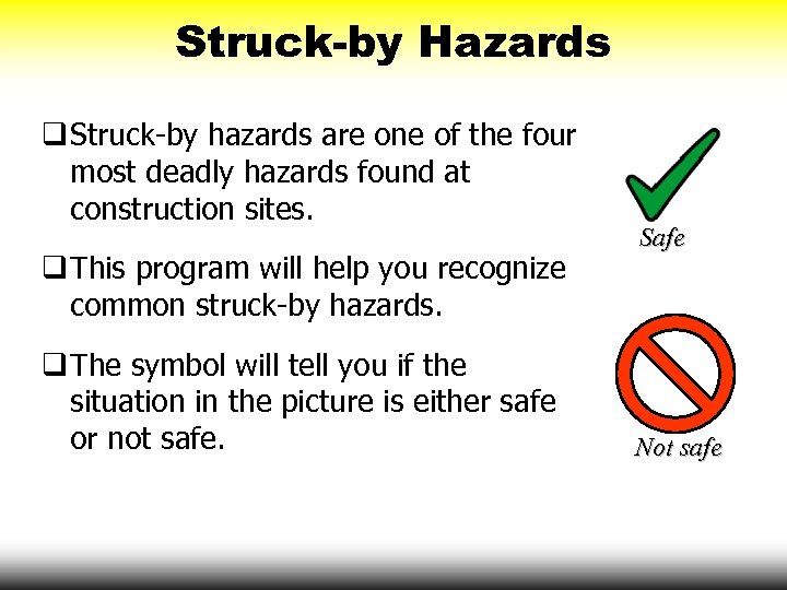 Struck-by Hazards q Struck-by hazards are one of the four most deadly hazards found