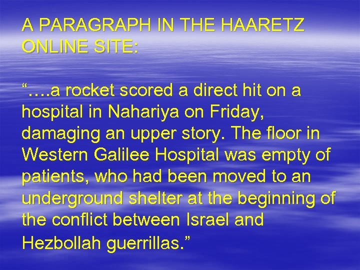 A PARAGRAPH IN THE HAARETZ ONLINE SITE: “…. a rocket scored a direct hit