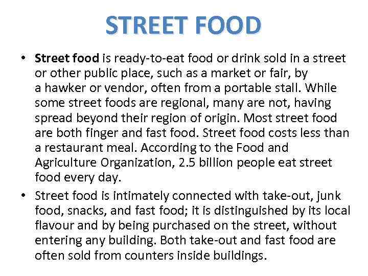 STREET FOOD • Street food is ready-to-eat food or drink sold in a street