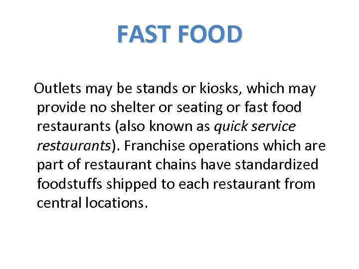 FAST FOOD Outlets may be stands or kiosks, which may provide no shelter or