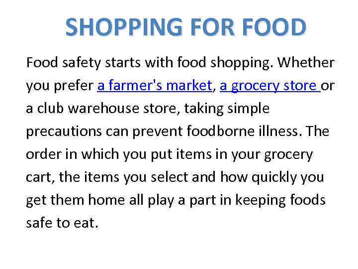 SHOPPING FOR FOOD Food safety starts with food shopping. Whether you prefer a farmer's