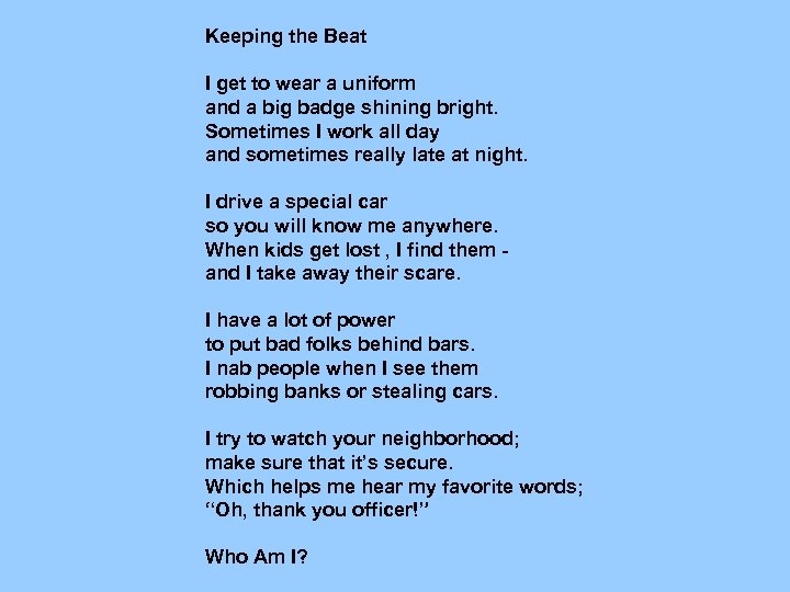 Keeping the Beat I get to wear a uniform and a big badge shining