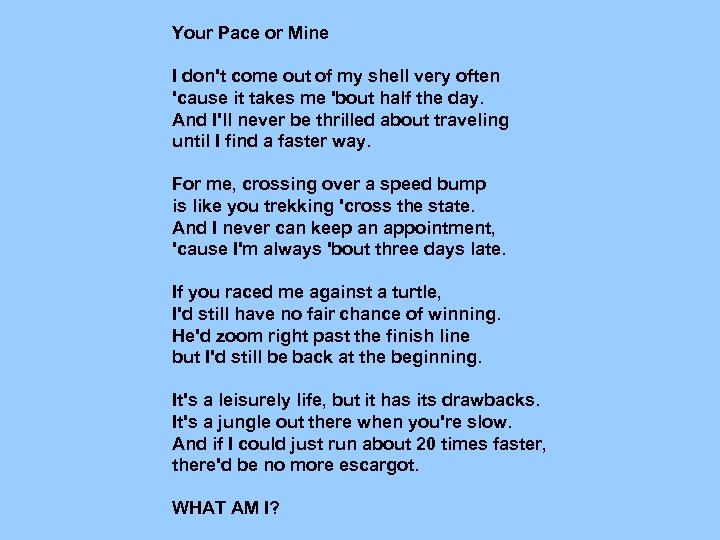 Your Pace or Mine I don't come out of my shell very often 'cause