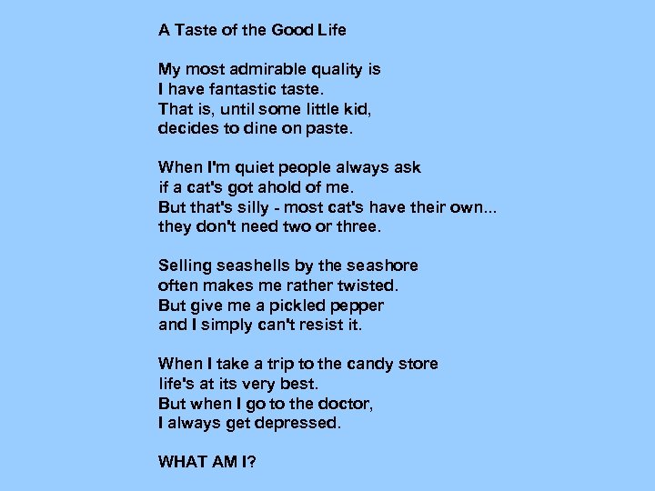 A Taste of the Good Life My most admirable quality is I have fantastic