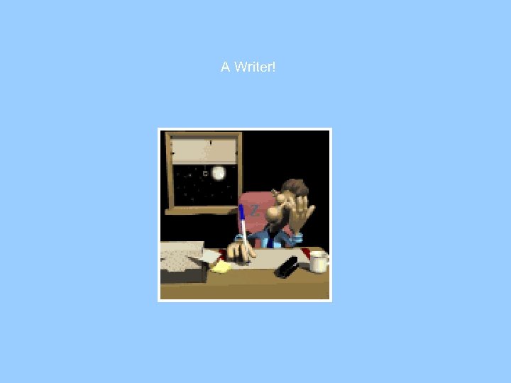 A Writer! 