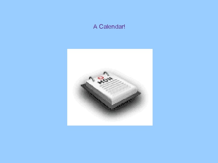 A Calendar! 