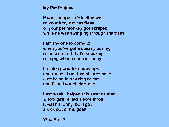 My Pet Projects If your puppy isn't feeling well, or your kitty cat has