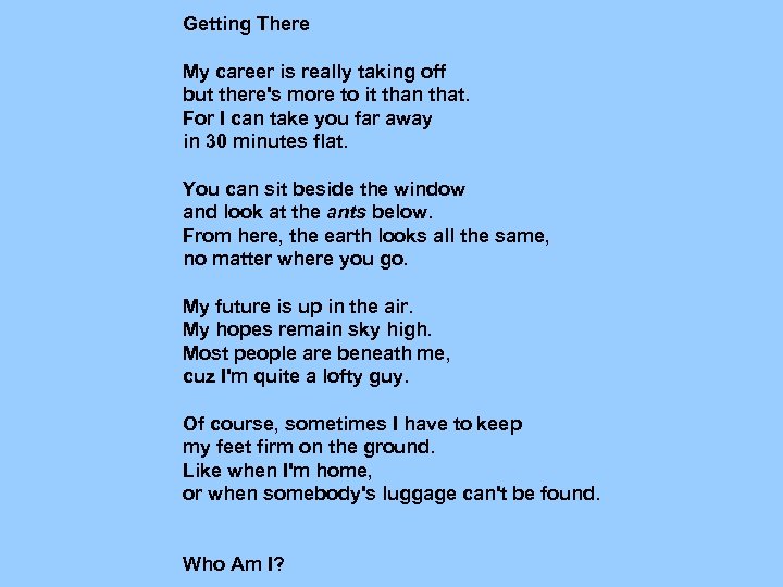 Getting There My career is really taking off but there's more to it than