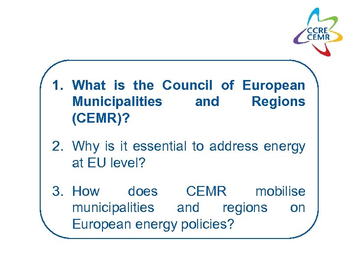 1. What is the Council of European Municipalities and Regions (CEMR)? 2. Why is