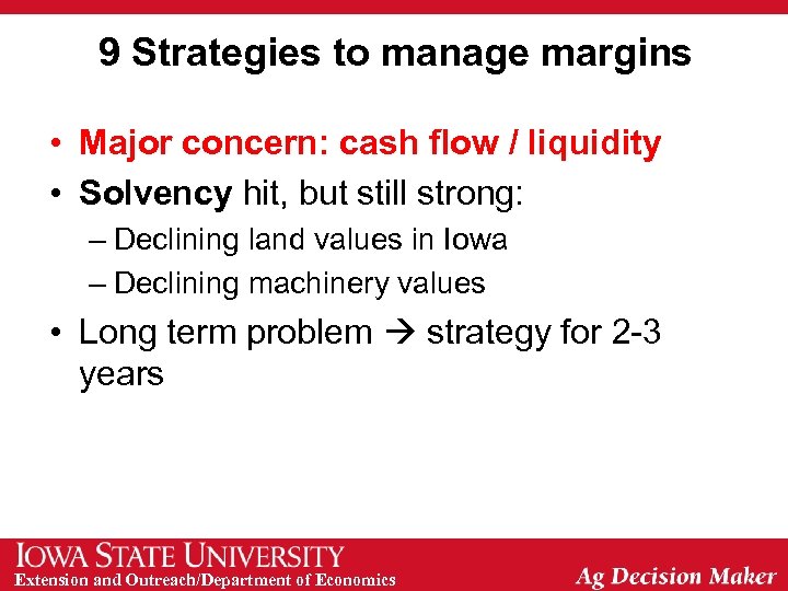 9 Strategies to manage margins • Major concern: cash flow / liquidity • Solvency