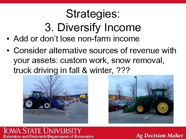 Strategies: 3. Diversify Income • Add or don’t lose non-farm income • Consider alternative