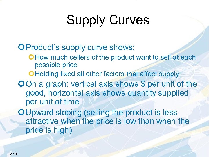 Supply Curves ¢ Product’s supply curve shows: ¢How much sellers of the product want