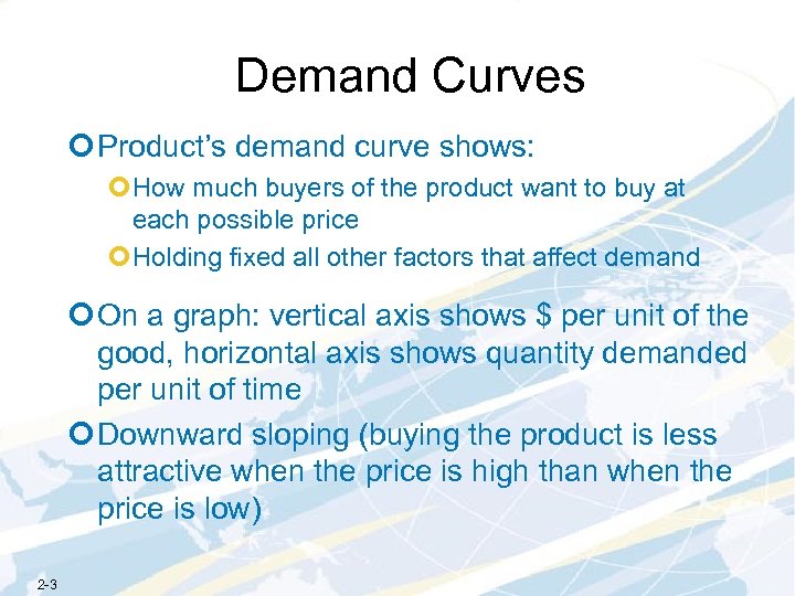 Demand Curves ¢ Product’s demand curve shows: ¢How much buyers of the product want