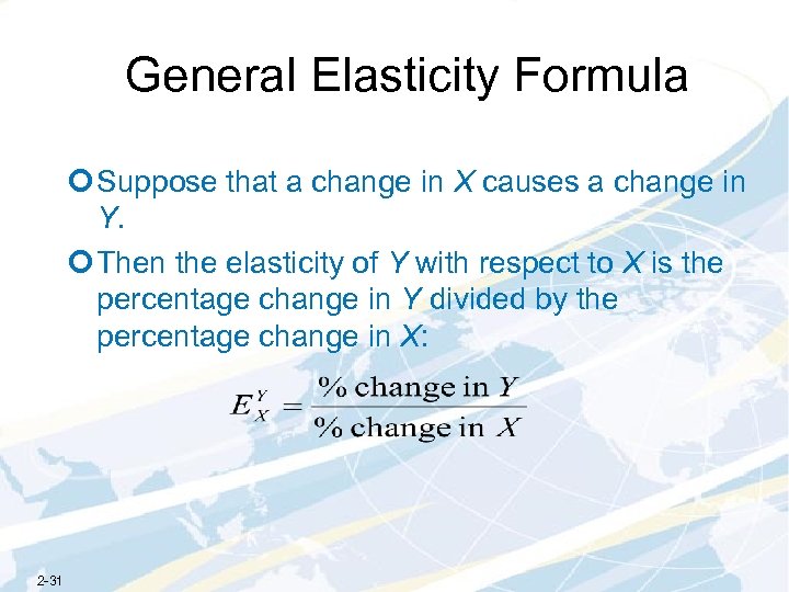 General Elasticity Formula ¢ Suppose that a change in X causes a change in
