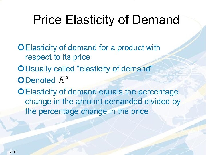 Price Elasticity of Demand ¢ Elasticity of demand for a product with respect to