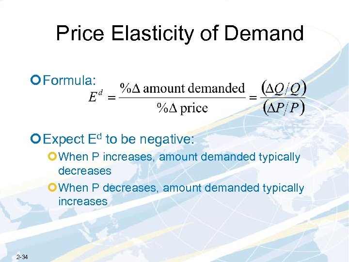 Price Elasticity of Demand ¢ Formula: ¢ Expect Ed to be negative: ¢When P