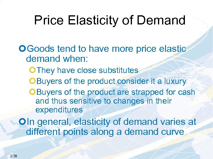 Price Elasticity of Demand ¢Goods tend to have more price elastic demand when: ¢They