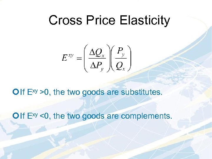 Cross Price Elasticity ¢ If Exy >0, the two goods are substitutes. ¢ If