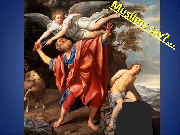 Mu slim s say ? . . . 