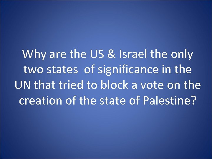Why are the US & Israel the only two states of significance in the