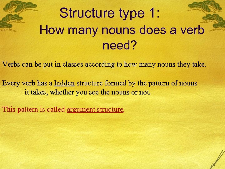 Structure type 1: How many nouns does a verb need? Verbs can be put