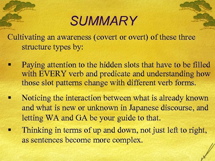 SUMMARY Cultivating an awareness (covert or overt) of these three structure types by: §