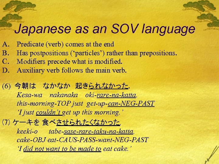 Japanese as an SOV language A. B. C. D. Predicate (verb) comes at the