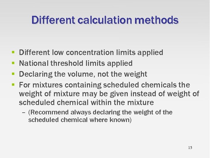 Different calculation methods § § Different low concentration limits applied National threshold limits applied