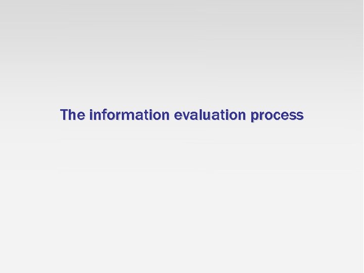 The information evaluation process 