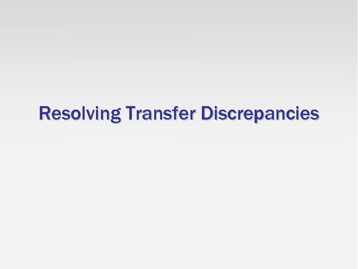 Resolving Transfer Discrepancies 