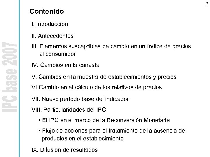 2 Contenido I. Introducción II. Antecedentes III. Elementos susceptibles de cambio en un índice